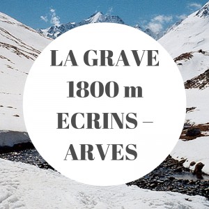 LA GRAVE 1800 m ECRINS – ARVES